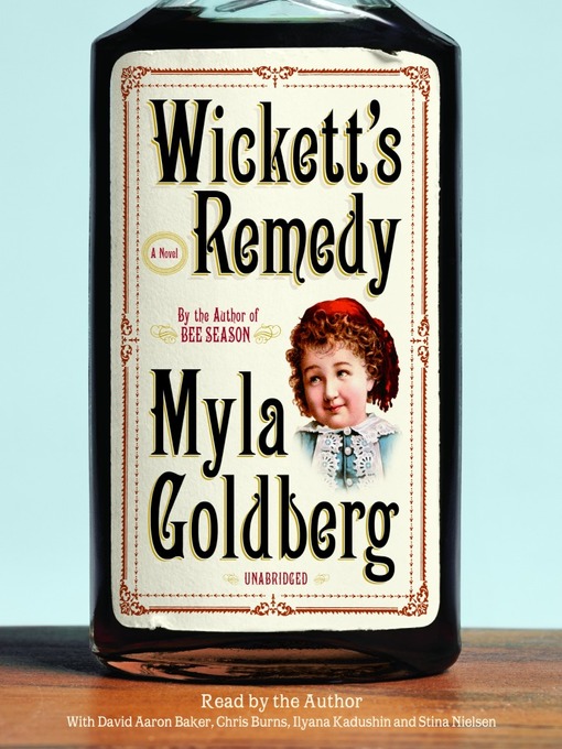 Title details for Wickett's Remedy by Myla Goldberg - Available